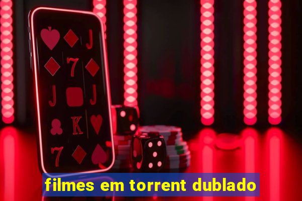 filmes em torrent dublado